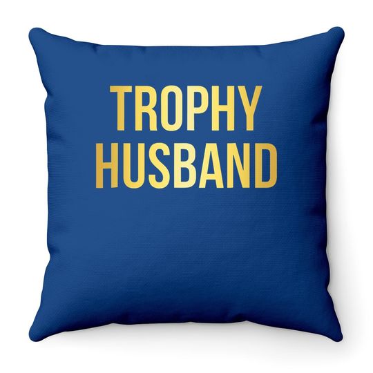 Trophy Husband Throw Pillow