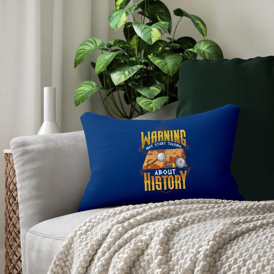 Warning: May Start Talking About History Funny Historian Lumbar Pillow