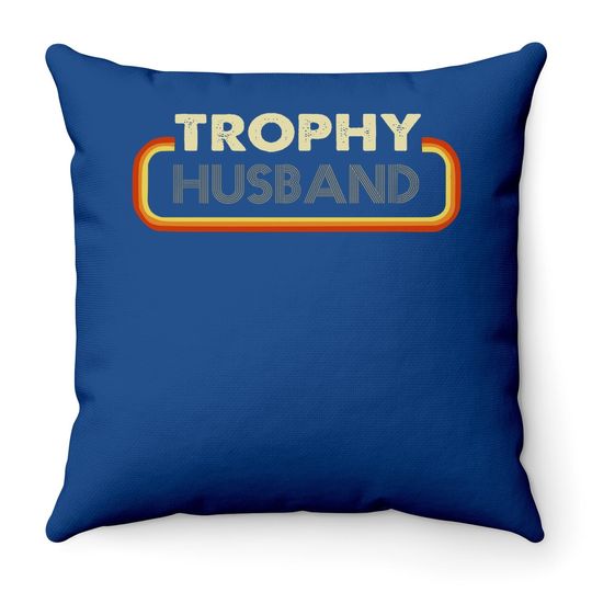 Trophy Husband Throw Pillow