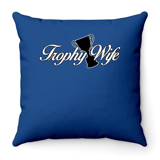 Trophy Wife Amdesco Junior's Throw Pillow