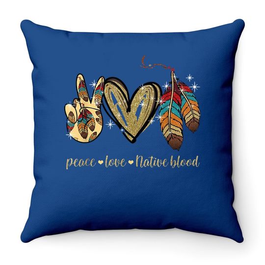 Peace Love Native Blood Native American Throw Pillow