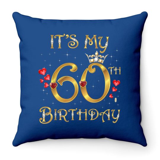 It's My 60th Birthday Queen Throw Pillow