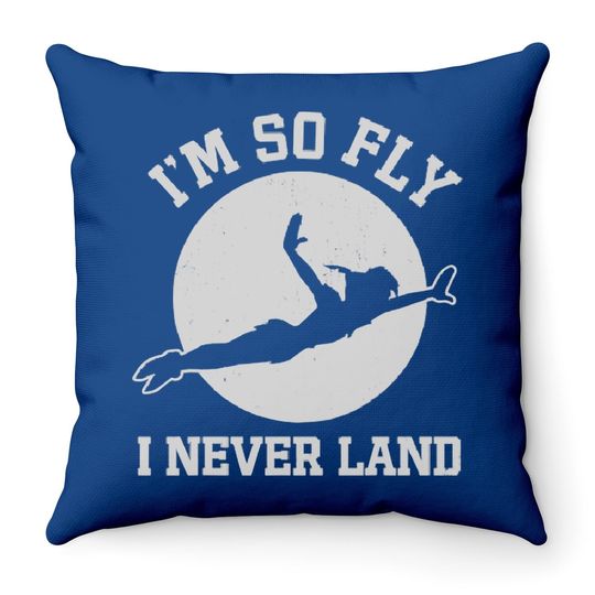 Peter Pan I'm So Fly I Never Land Throw Pillow