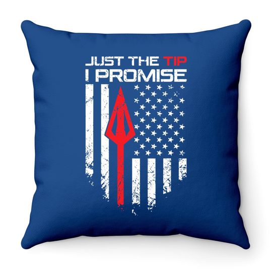 Just The Tip I Promise - Archery Broadhead Bow Hunter Throw Pillow