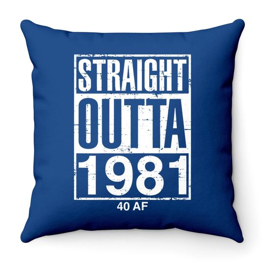 Funny 40th Birthday Straight Outta 1981 40 Af Gag Throw Pillow
