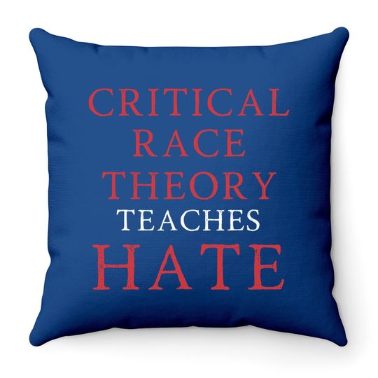 Critical Race Theory Teaches Hate Throw Pillow