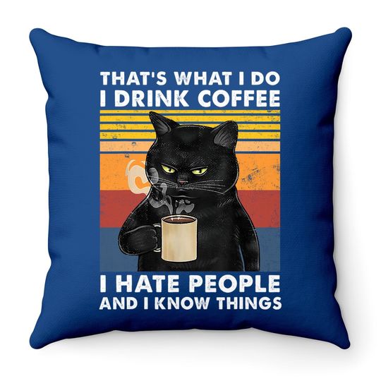 That's What I Do I Drink Coffee I Hate People Black Cat Throw Pillow