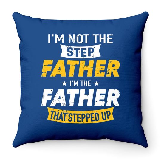 Step Father That Stepped Up Throw Pillow