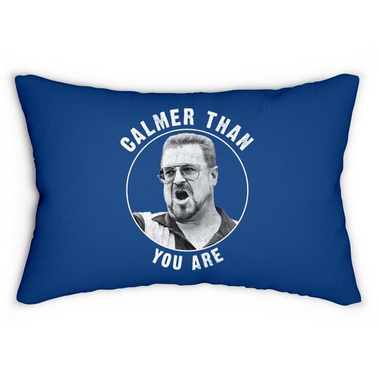 The Big Lebowski Calmer Than You Are Lumbar Pillow