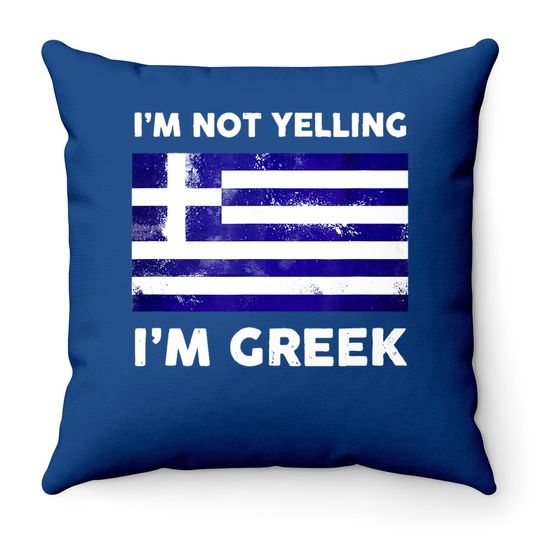 I'm Not Yelling I'm Greek Throw Pillow | Greece Flag Throw Pillow