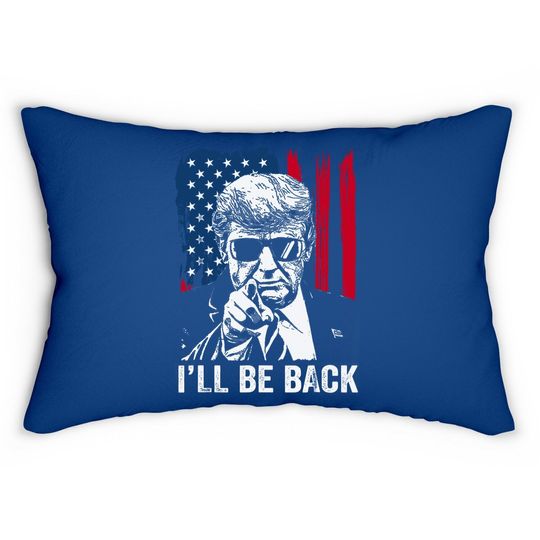 I'll Be Back Funny Trump 2024 45 47 Save America Lumbar Pillow