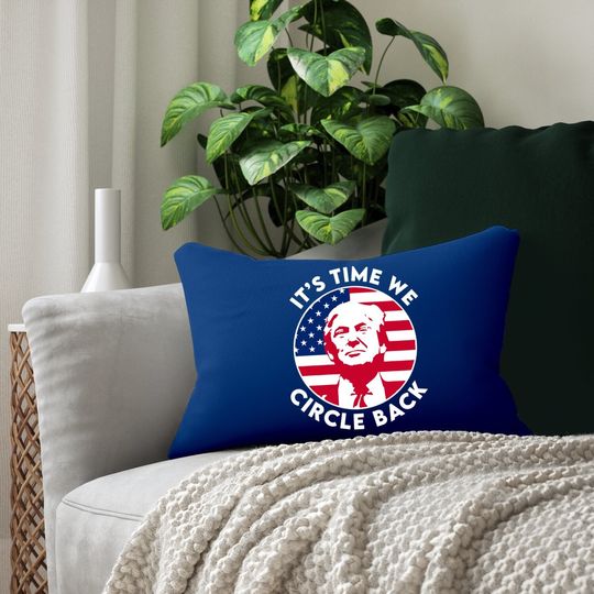 It's Time We Circle Back Trump Flag Lumbar Pillow