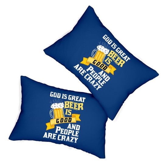 God Is Great Beer Is Good And People Are Crazy Gift Lumbar Pillow Lumbar Pillow