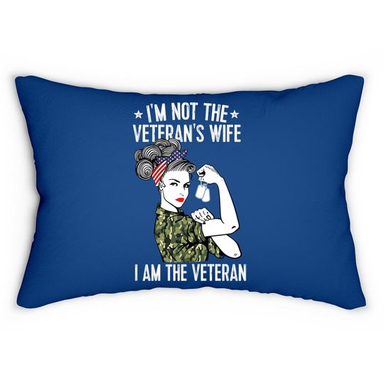I'm Not The Veteran's Wife I'm The Veteran Day Patriotic Lumbar Pillow