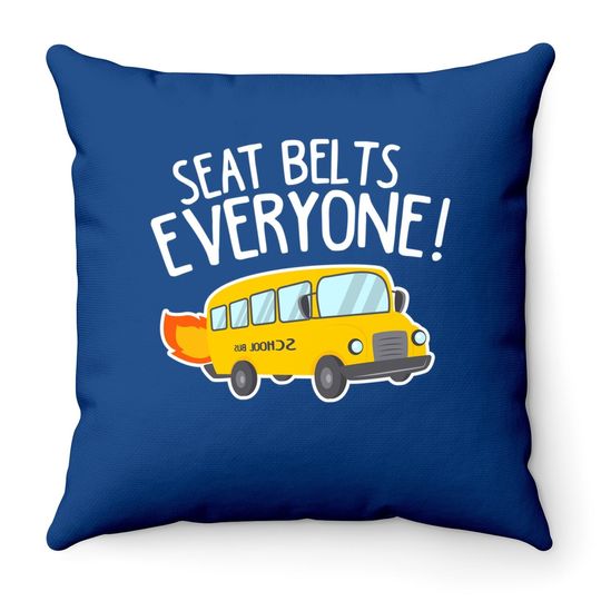 School Bus Driver Throw Pillow Seat Belts Everyone Funny Gift