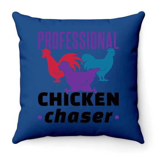 Professional Chicken Chaser Funny Chickens Farm Farming Throw Pillow