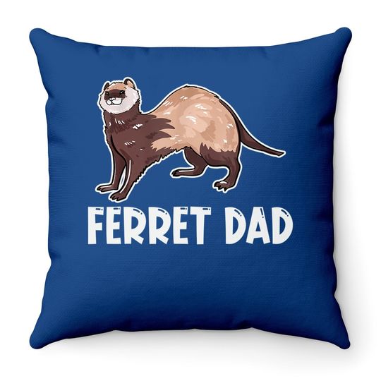 Ferret Dad Owner Lover Gift Ferrets Weasel Love Gifts Throw Pillow