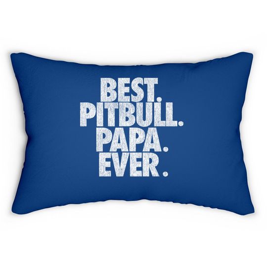 Pitbull Papa Ever Dad Lumbar Pillow