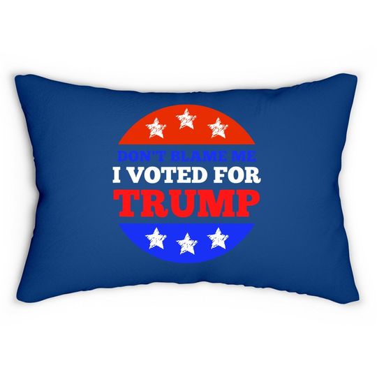 Discover Don't Blame Me I Voted For Trump Conservative American Lumbar Pillow