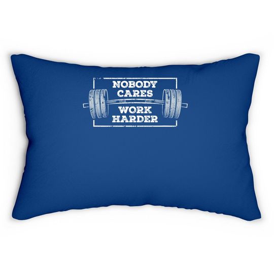 Motivation Nobody Cares Work Harder Gym Workout Lumbar Pillow