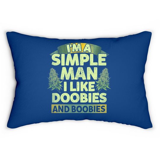 I'm A Simple Man I Like Doobies And Boobies Weed  lumbar Pillow