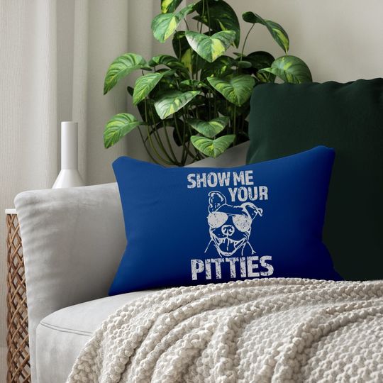 Show Me Your Pitties Funny Pitbull Saying Lumbar Pillow Pibble Lumbar Pillow
