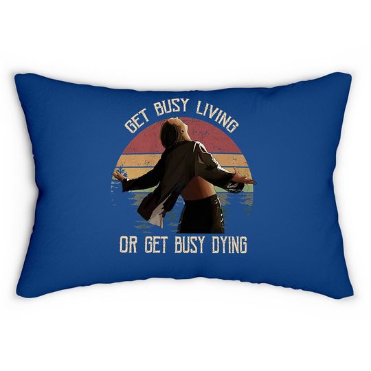 The Shawshank Redemption  andy Dufresne Get Busy Living Or Get Busy Dying Circle Lumbar Pillow
