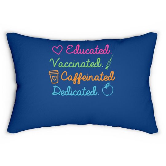 Educated Vaccinated Caffeinated Dedicated Teacher Vaccine Lumbar Pillow