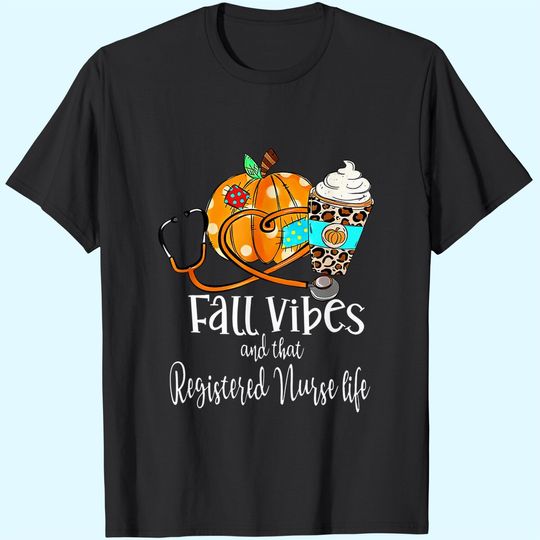 Discover Fall Vibe And That Registered Nurse Life Autumn Thanksgiving T-Shirt