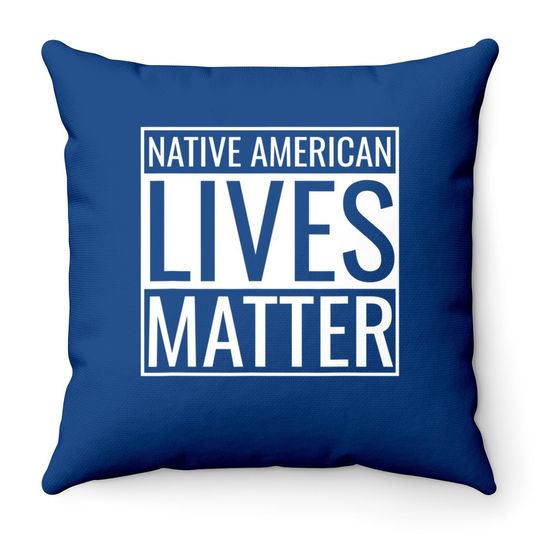 Native American Lives Matter Indigenous Peoples' Day Throw Pillow