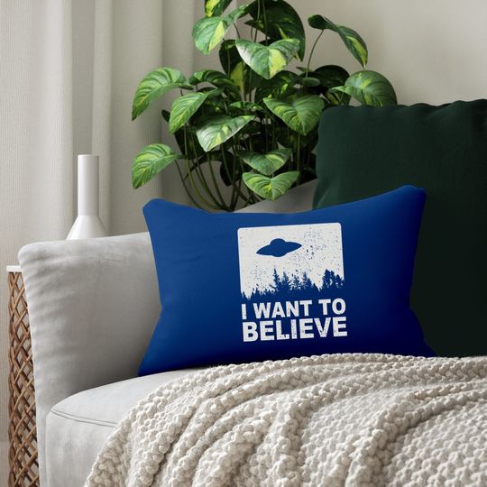 I Want To Believe Lumbar Pillow I Aliens Ufo Area 51 Roswell Lumbar Pillow