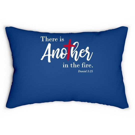 There Is Another In The Fire, Scripture Religious Lumbar Pillow