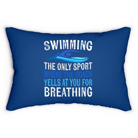 Swimming Only Sport Where The Coach Swimmer Gifts Swim Team Lumbar Pillow