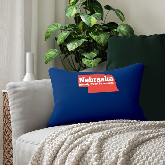 Nebraska Honestly It's Not For Everyone, Nebraska Lumbar Pillow