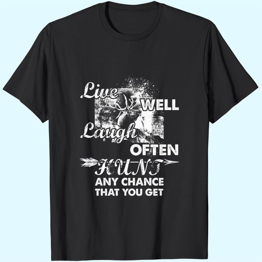 Discover Live Well Laugh Often Hunt Any Change That You Get T-Shirt