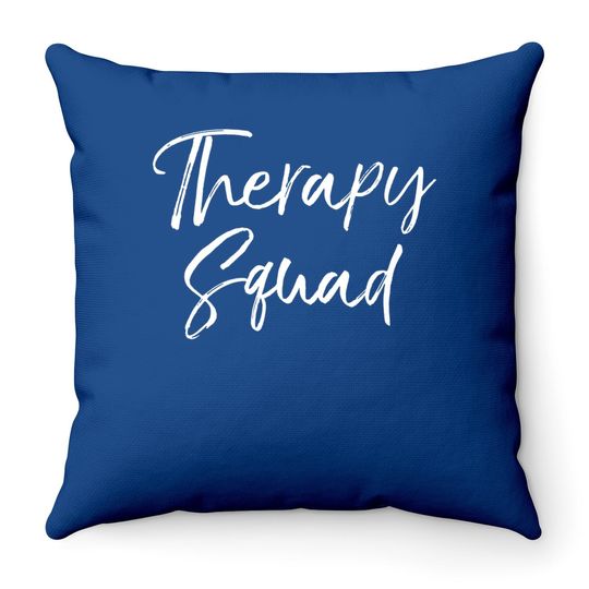 Matching Physical Therapist Gifts For Groups Therapy Squad Throw Pillow
