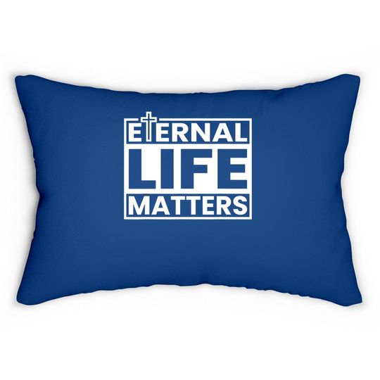 Eternal Life Matters Lumbar Pillow