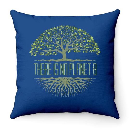 There Is No Planet B Earth Day Throw Pillow