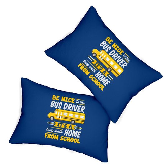 Be Nice To The Bus Driver Funny School Bus Driver Lumbar Pillow