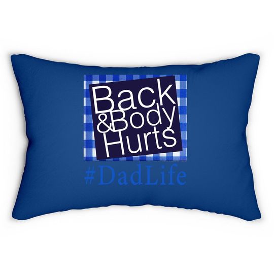 Back And Body Hurts Dad Life Fathers Day Lumbar Pillow