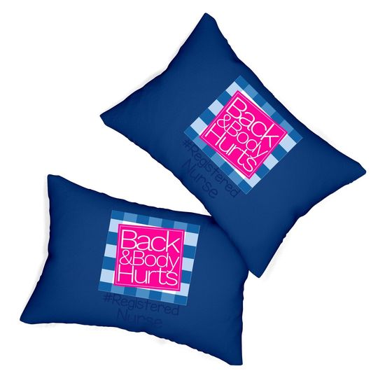 Back And Body Hurts Registered Nurse Lumbar Pillow