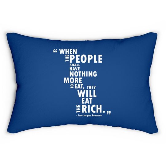 Philosophy Rousseau Quote  eat The Rich Lumbar Pillow