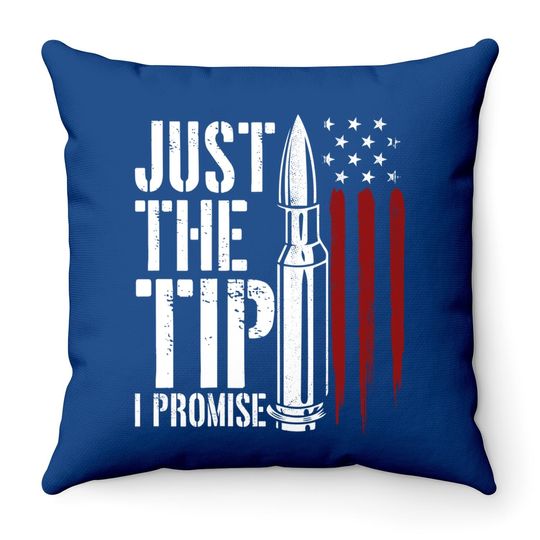 Just The Tip I Promise Bullet American Flag Throw Pillow