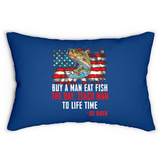 Buy A Man Eat Fish The Day Teach Man To Life Time Joe Biden Lumbar Pillow