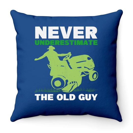 Never Underestimate The Old Guy Gardener Grandpa Lawn Mowing Throw Pillow