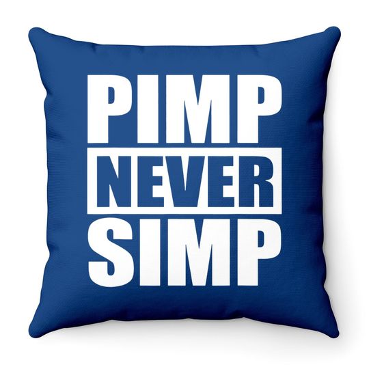 Pimp Never Simp Pimpin Throw Pillow