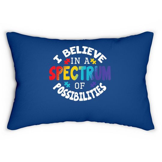 I Believe In A Spectrum Of Possibilities Autism Awareness Lumbar Pillow