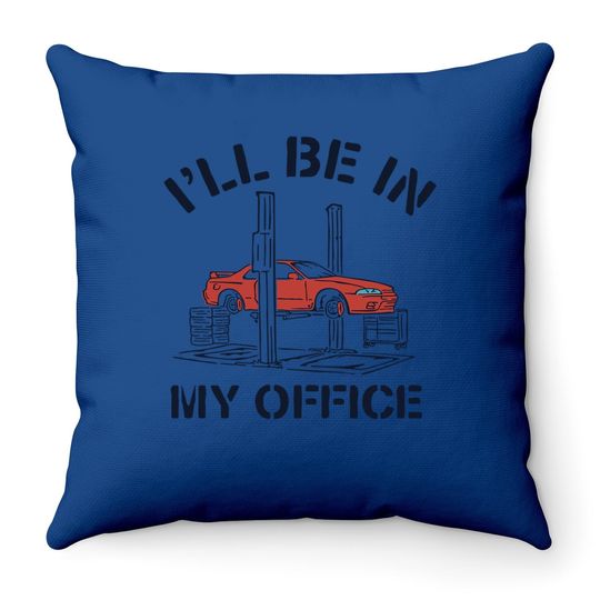 I'll Be In My Office Auto Mechanic Gifts Car Throw Pillow