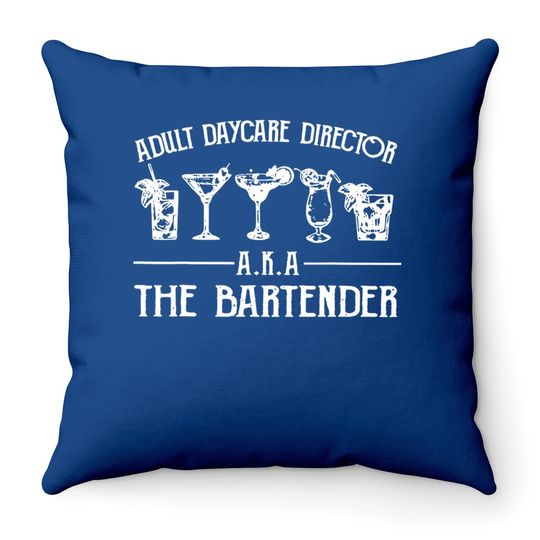 Adult Daycare Director Aka The Bartender Throw Pillow