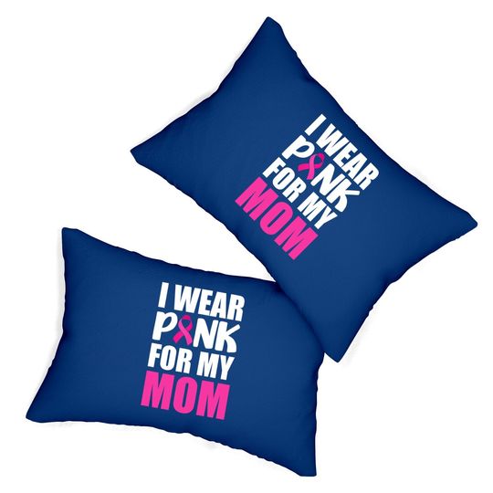I Wear Pink For My Mom Pink Ribbon Breast Cancer Awareness Lumbar Pillow